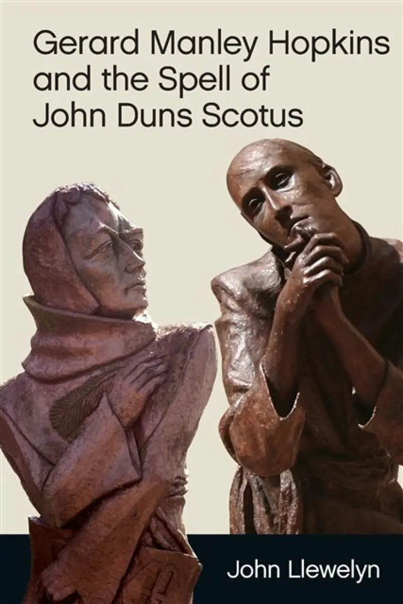 Gerard Manley Hopkins and the Spell of John Duns Scotus - John ) Llewelyn