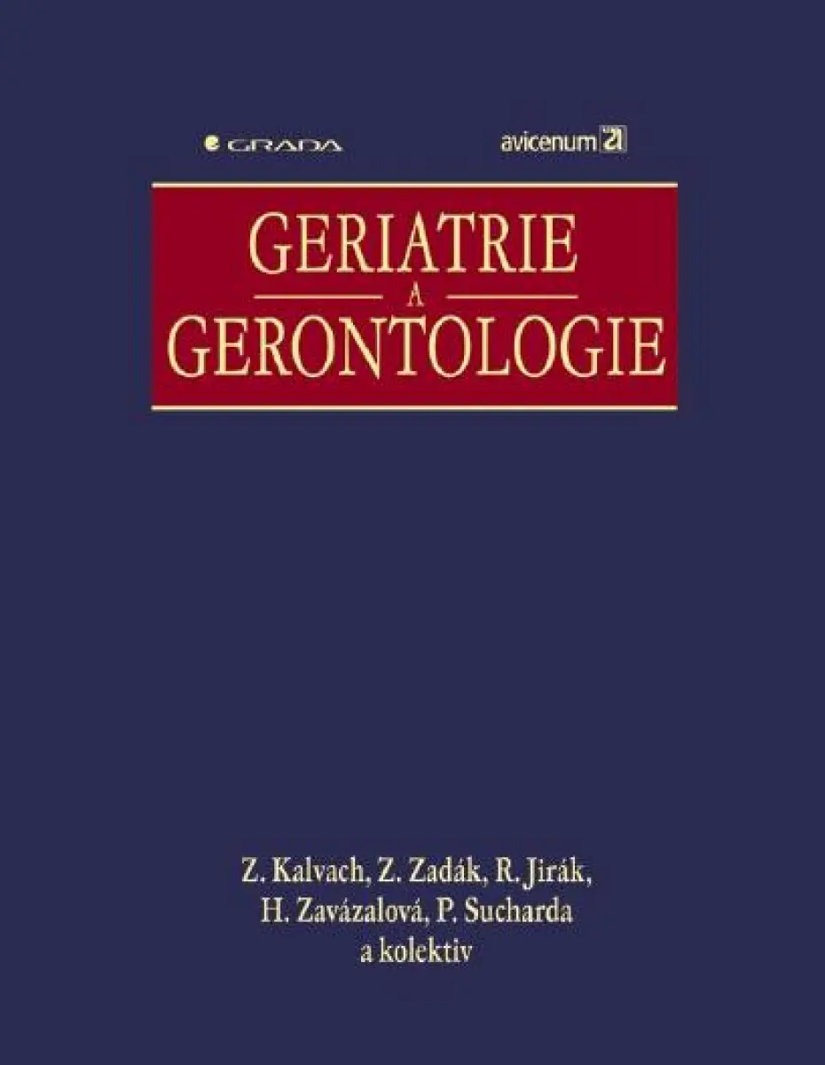 Geriatrie a gerontologie - Zdeněk Kalvach, Zdeněk Zadák, Roman Jirák, Petr Sucharda, Helena Zavázalová