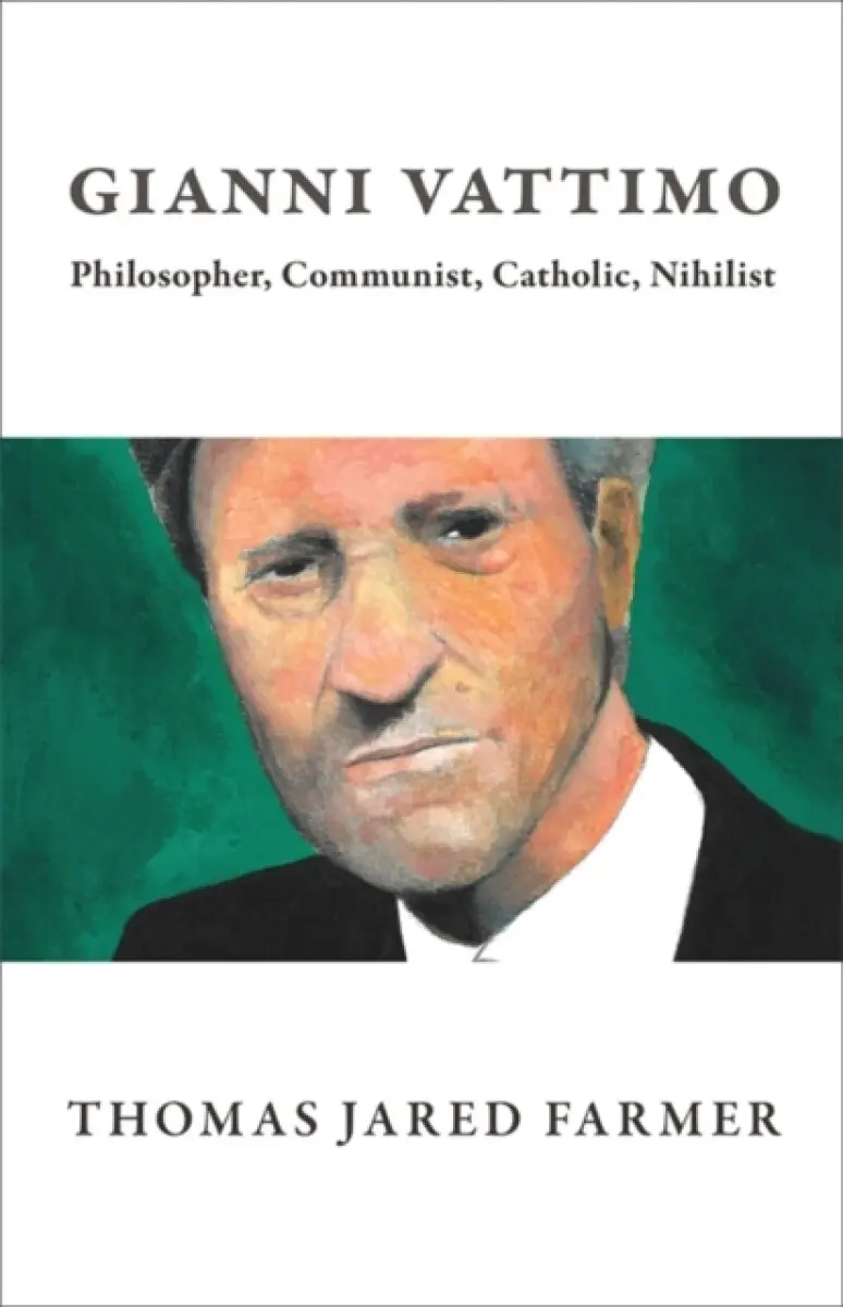 Gianni Vattimo – Philosopher, Communist, Catholic, Nihilist - Thomas Jared Farmer
