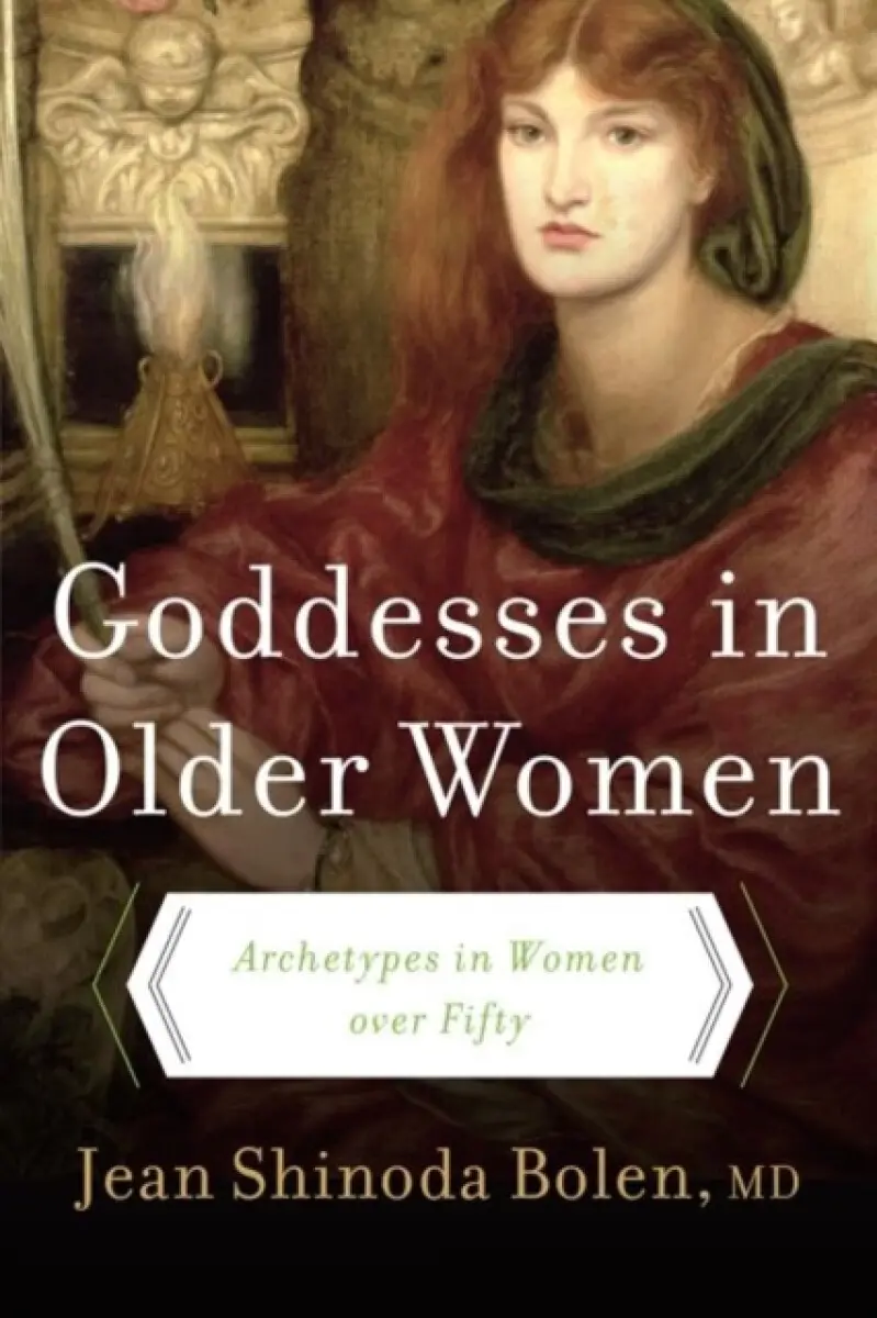 Goddesses in Older Women - Jean Shinoda, M.D. Bolen