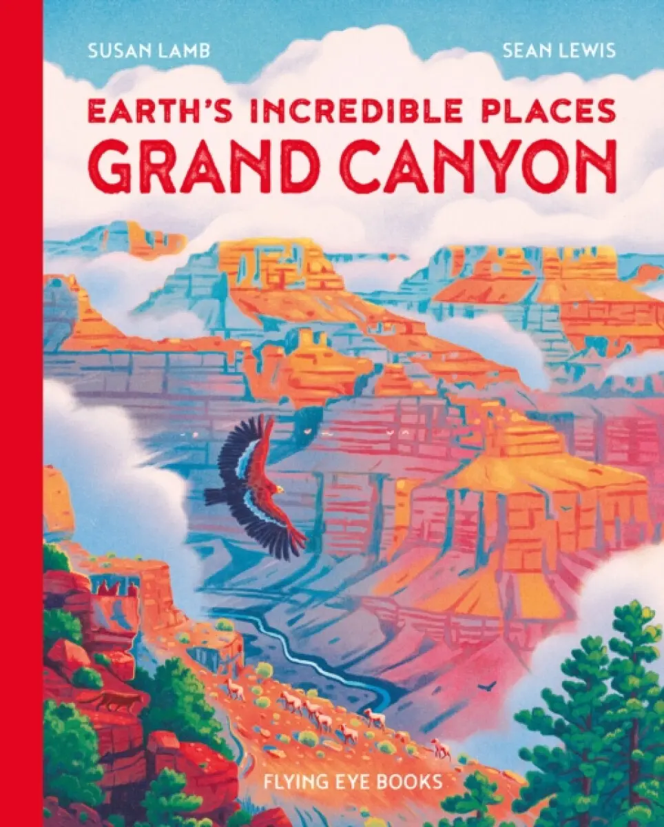 Earth's Incredible Places: Grand Canyon - Susan Lamb