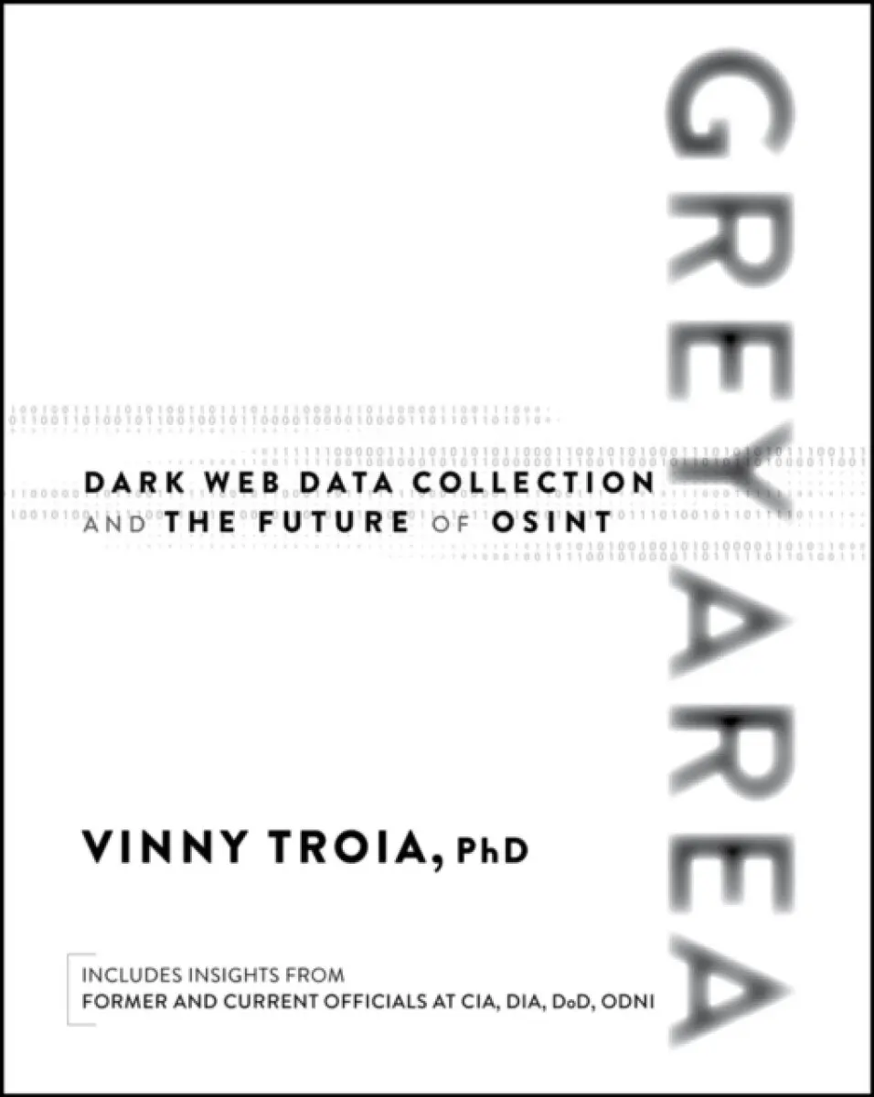 Grey Area: Dark Web Data Collection and the Future of OSINT - Vinny Troia