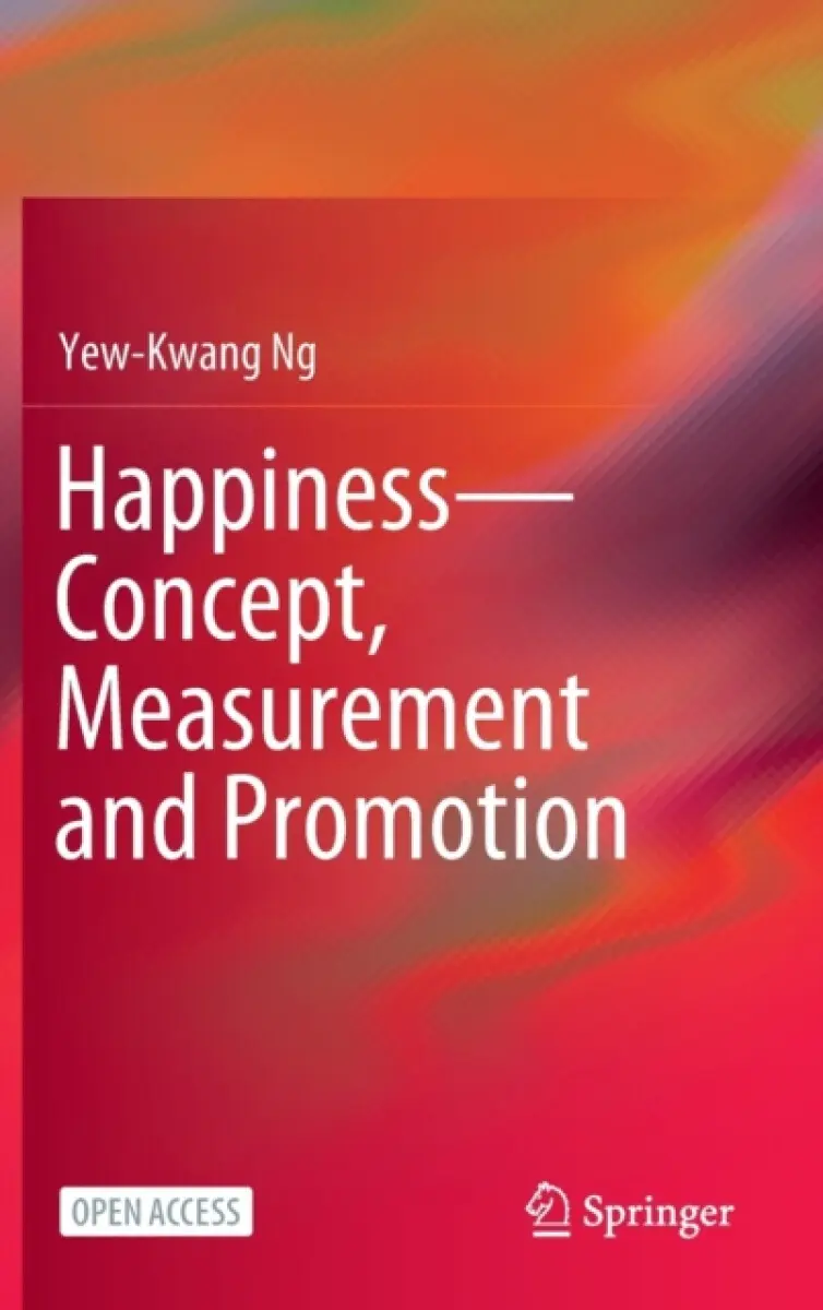 Happiness-Concept, Measurement and Promotion - Yew-Kwang Ng