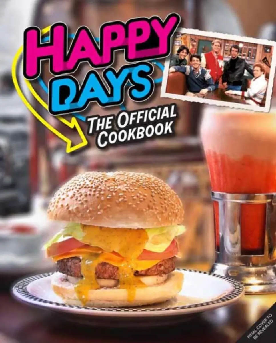 Happy Days: The Official Cookbook - Christina Ward