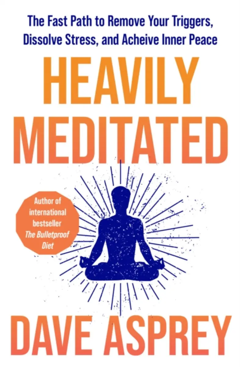 Heavily Meditated - Dave Asprey