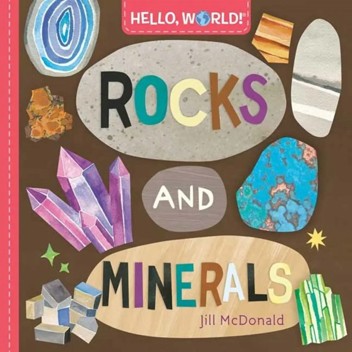 Hello, World! Rocks and Minerals - Jill McDonald