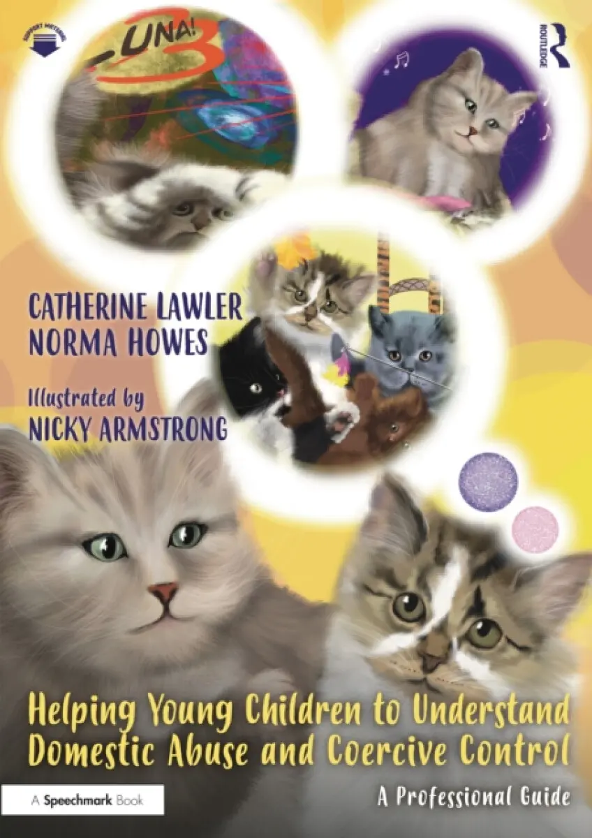 Helping Young Children to Understand Domestic Abuse and Coercive Control - Catherine Lawler, Norma Howes, Nicky Armstrong