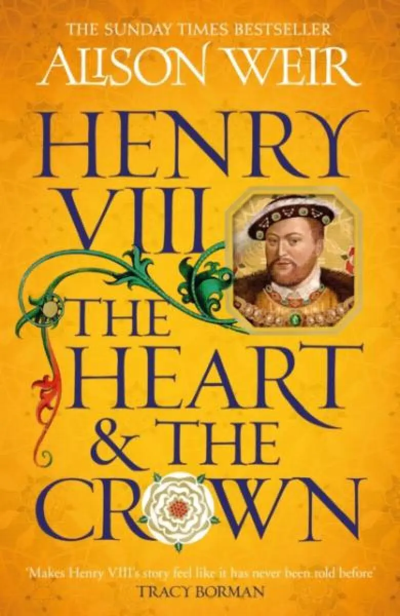 Henry VIII: The Heart and the Crown - Alison Weir,Henry VIII: The Heart and the Crown - Alison Weir - kniha z kategorie Spoločenská beletria