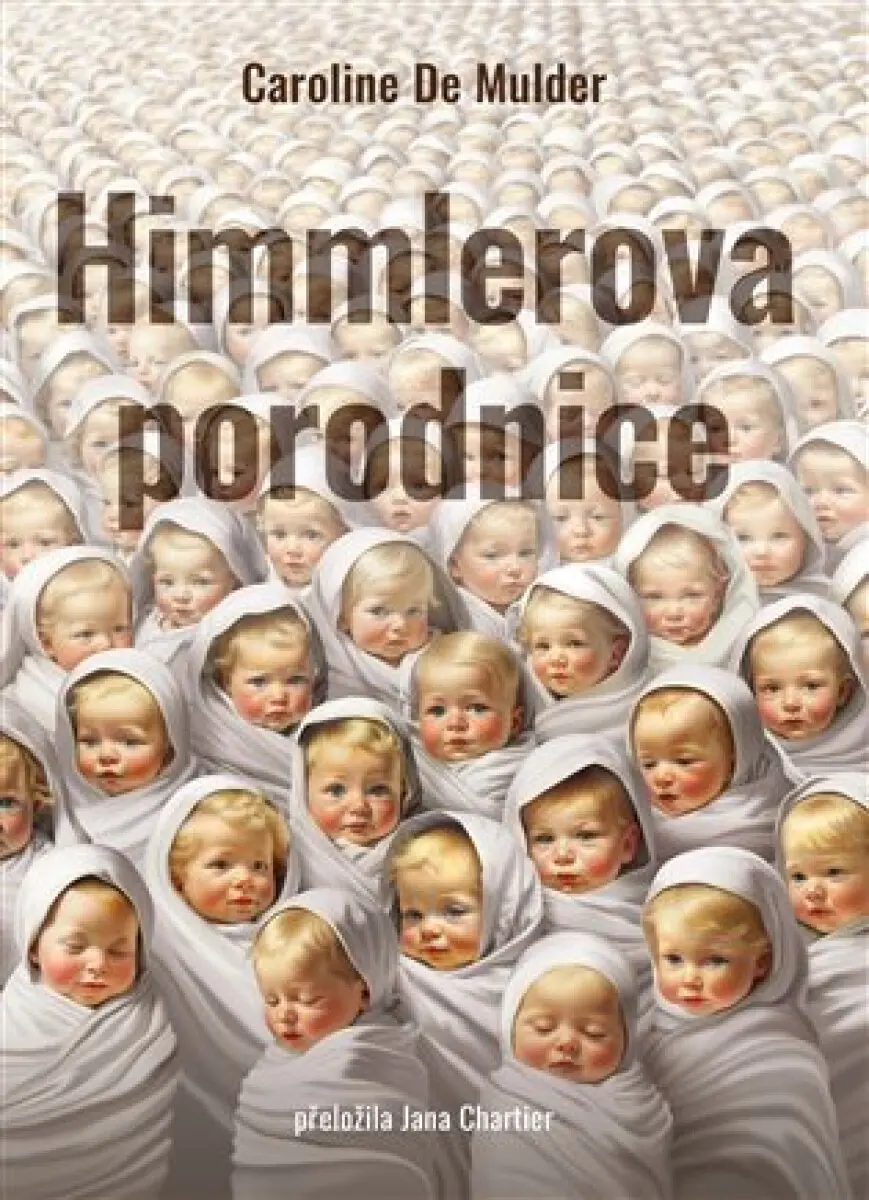 Himmlerova porodnice - Caroline De Mulder