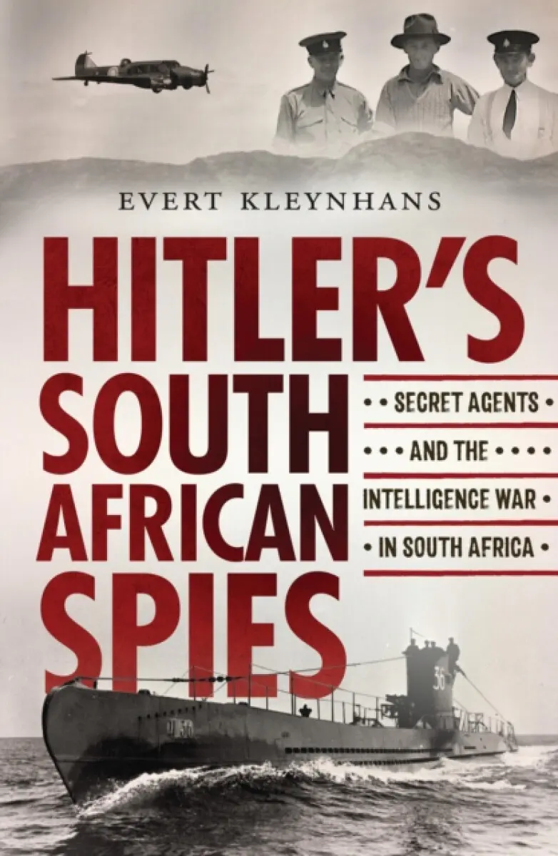 Hitler’s South African Spies - Evert Kleynhans