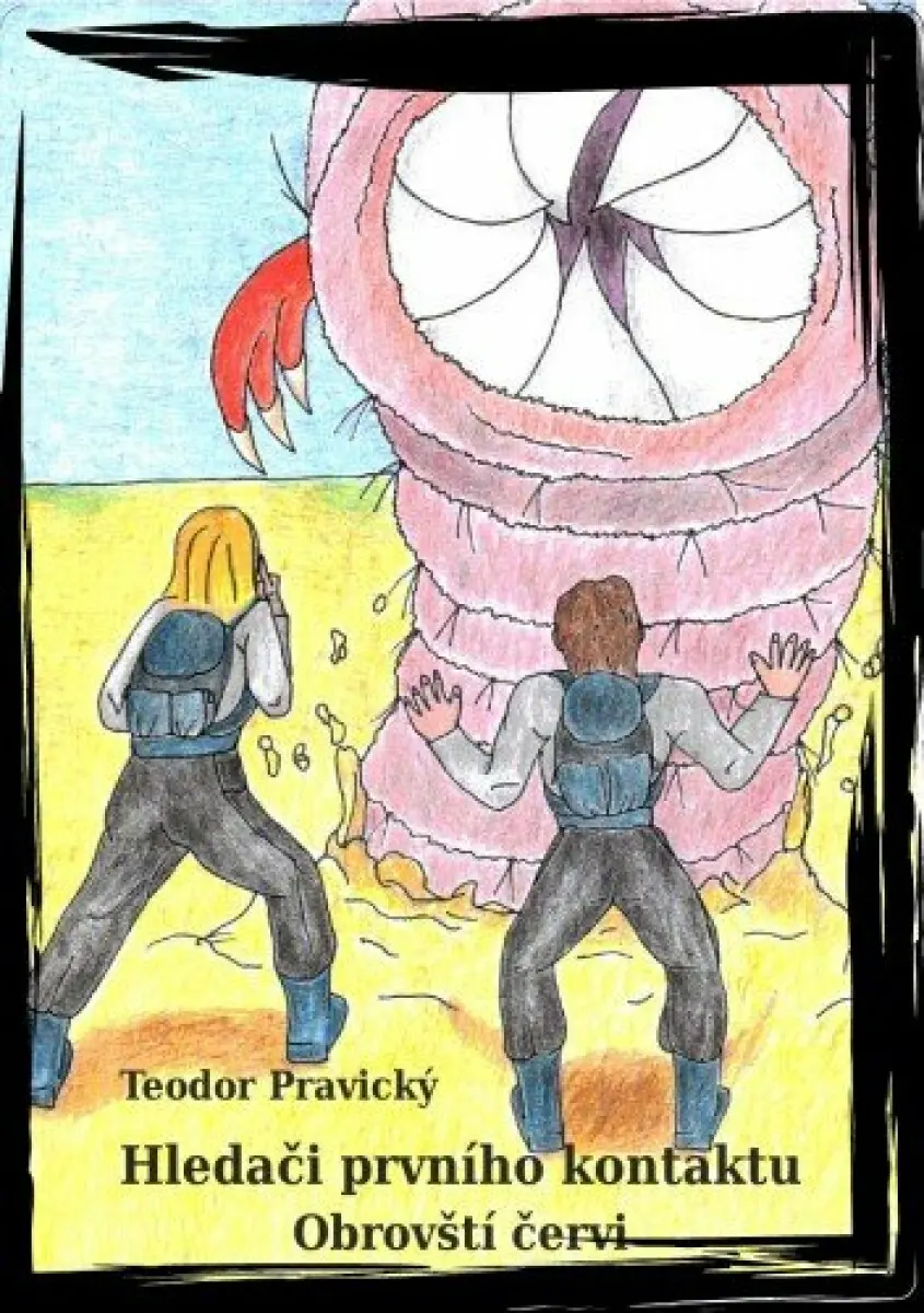 Hledači Prvního Kontaktu - Obrovští červi - Teodor Pravický