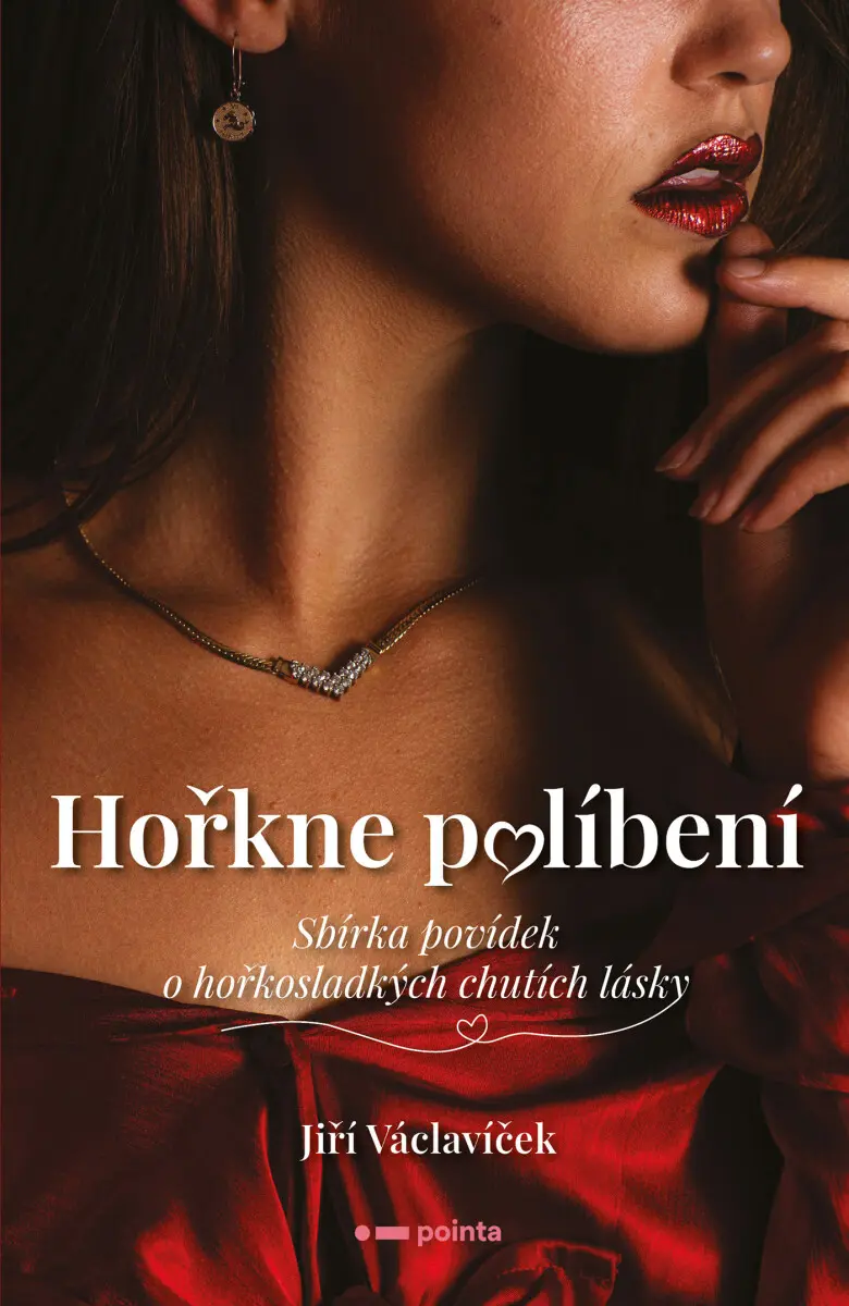 Hořkne políbení - Sbírka povídek o hořkosladkých chutích lásky - Jiří Václavíček