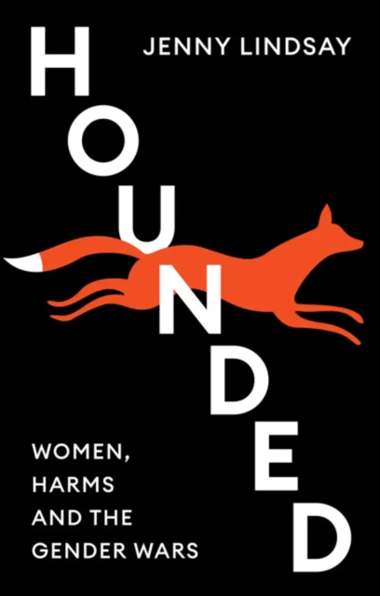 Hounded – Women, Harms and the Gender Wars - Jenny Lindsay