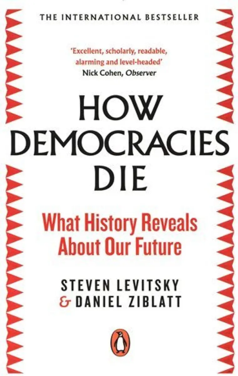 How Democracies Die (What History Reveals About Our Future),How Democracies Die (What History Reveals About Our Future) - kniha z kategorie História