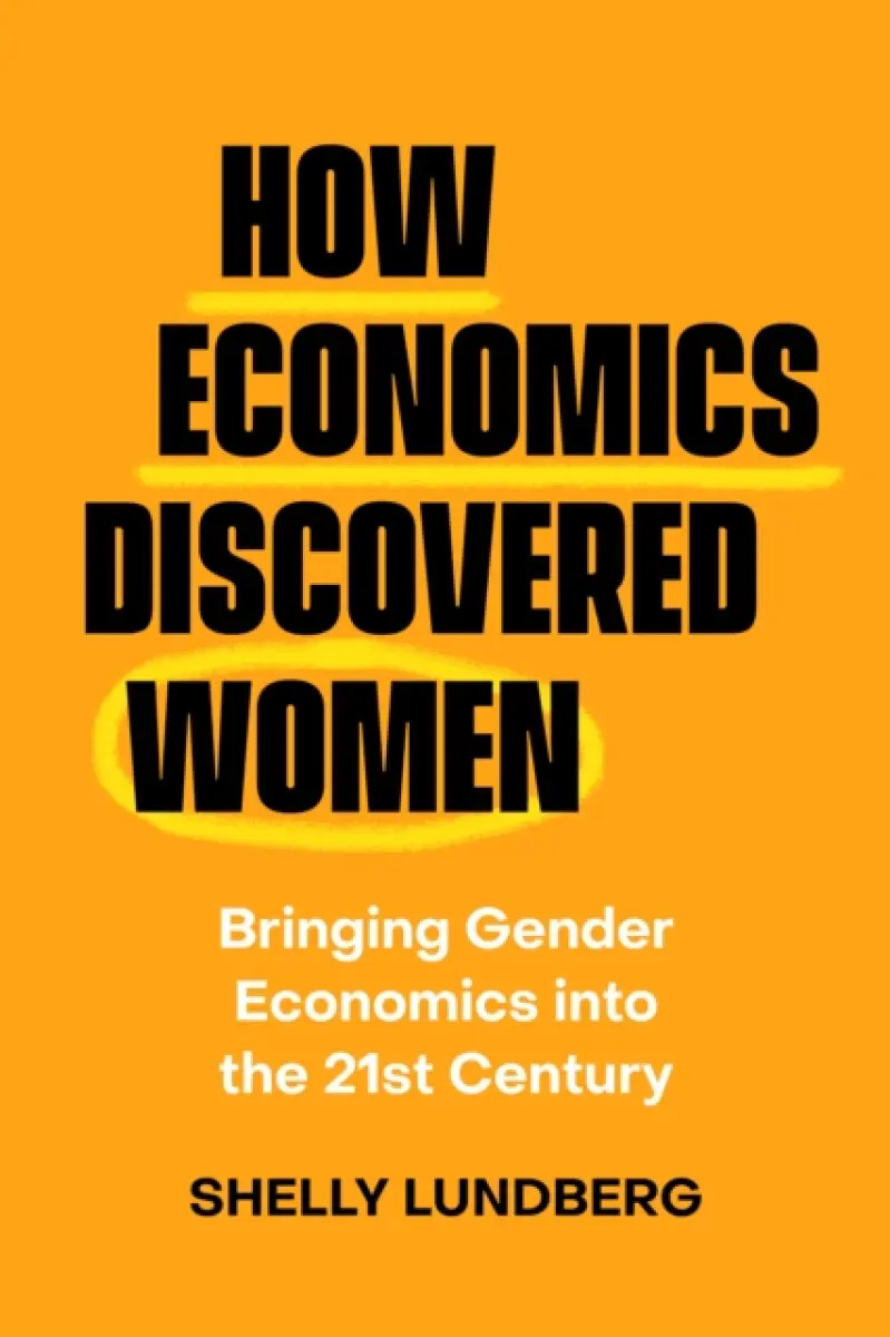 How Economics Discovered Women - Shelly Lundberg