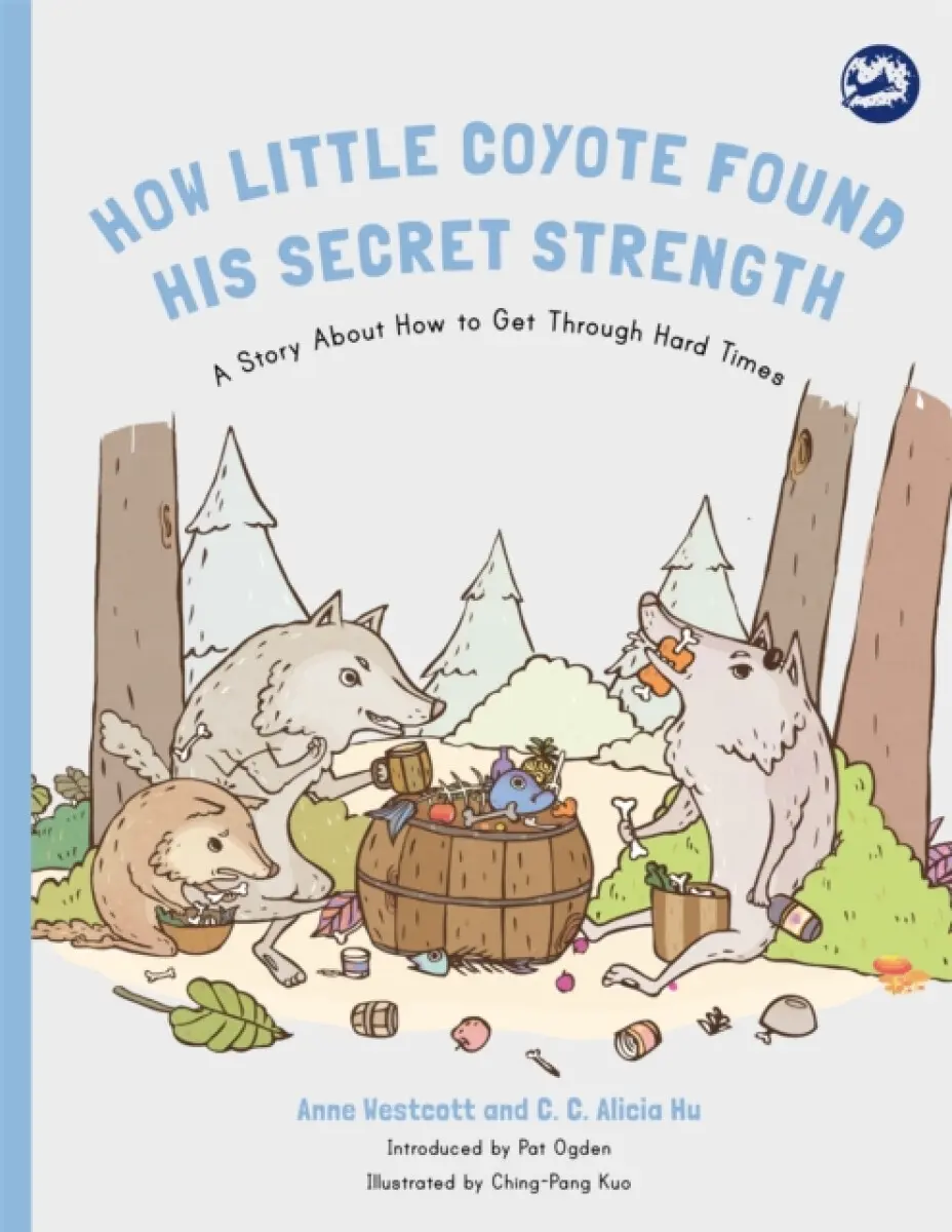 How Little Coyote Found His Secret Strength - Anne Westcott, C. C. Alicia Hu