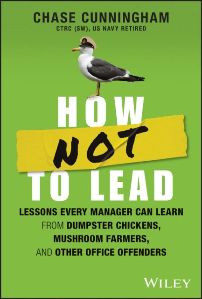 How NOT to Lead – Learning from Tales of Dumpster Chickens, Mushroom Farmers, and Their Failures - Chase Cunningham