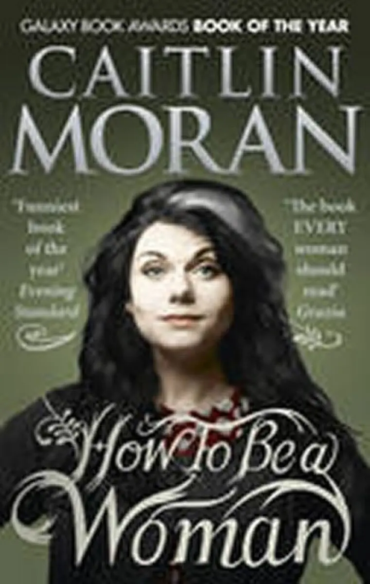 How To Be a Woman - Caitlin Moran