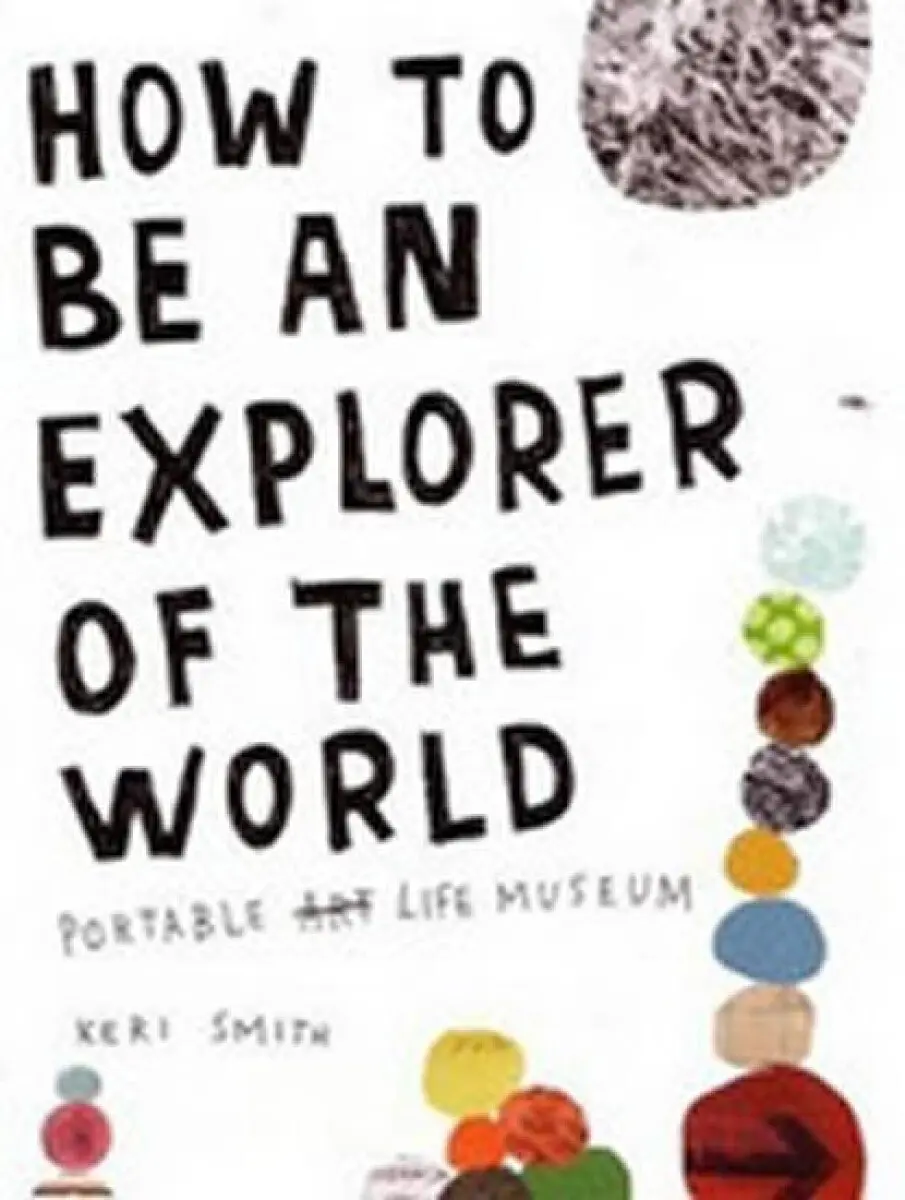 How to be an Explorer of the World - Keri Smith,How to be an Explorer of the World - Keri Smith - kniha z kategorie Beletria