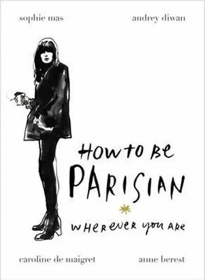 How To Be Parisian: Wherever You Are - Anne Berest