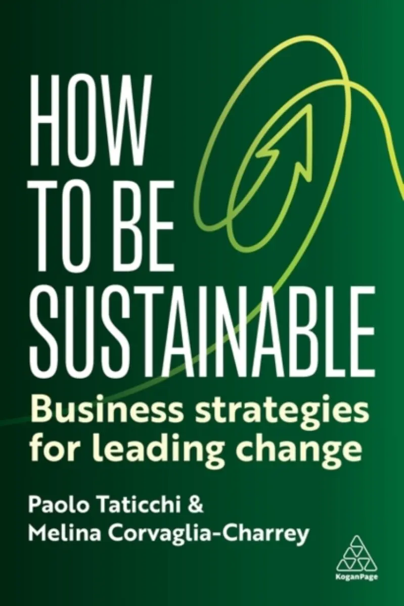 How to Be Sustainable - Melina Corvaglia-Charrey, Paolo Taticchi