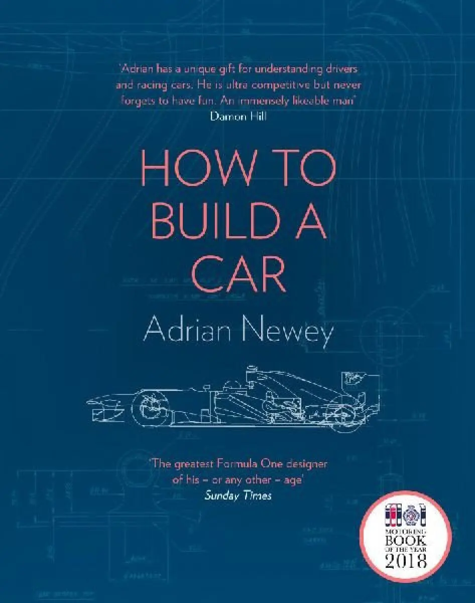 How to Build a Car (The Autobiography of the World’s Greatest Formula 1 Designer) - Adrian Newey