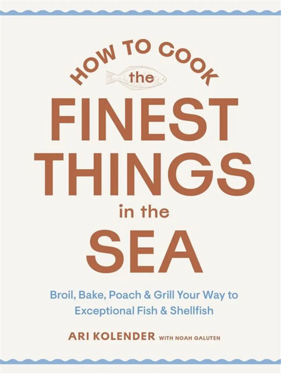 How to Cook the Finest Things in the Sea - Noah Galuten, Ari Kolender