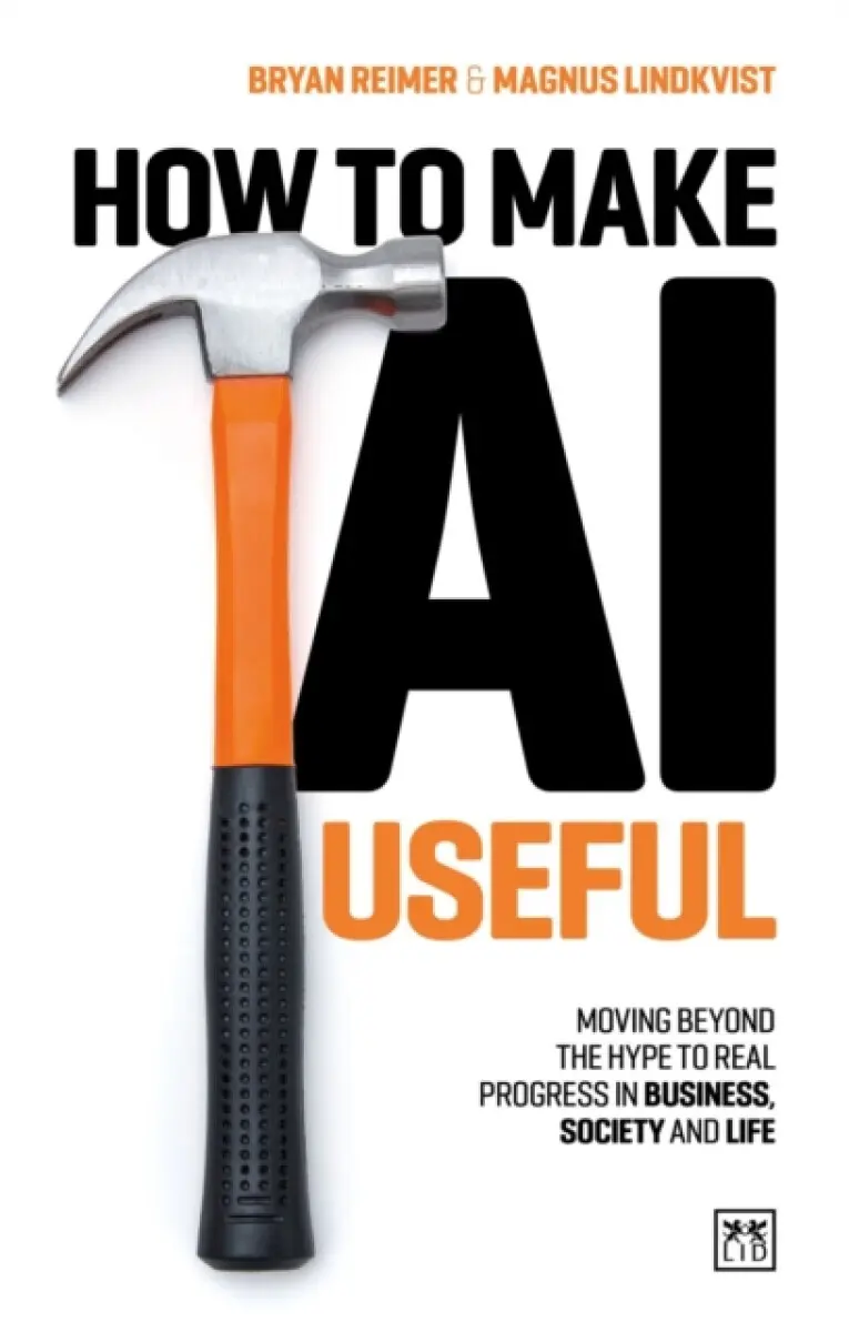 How to Make AI Useful - Magnus Lindkvist, Bryan Reimer