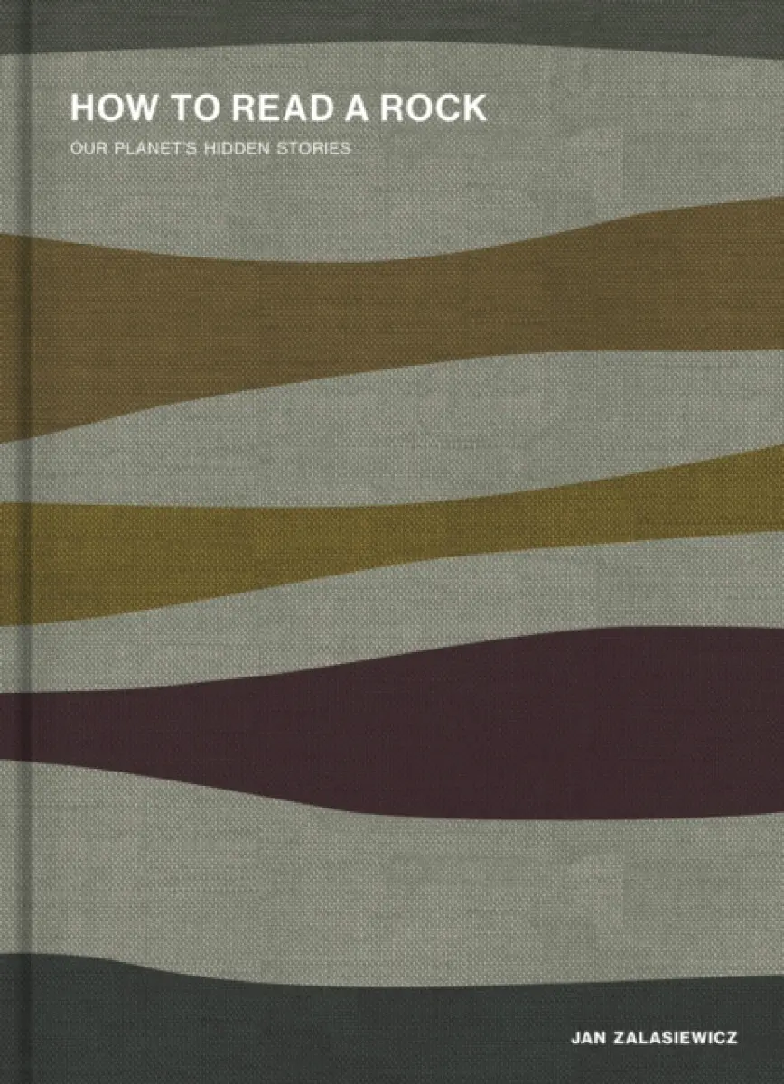 How to Read a Rock - Jan Zalasiewicz
