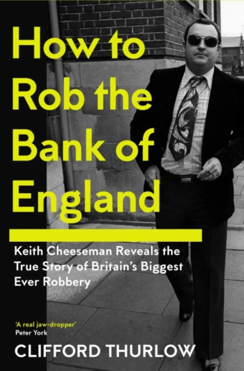 How to Rob the Bank of England - Clifford Thurlow, Keith Cheeseman