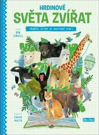 Hrdinové světa zvířat – Příběhy, které se skutečně staly - Ben Lerwill