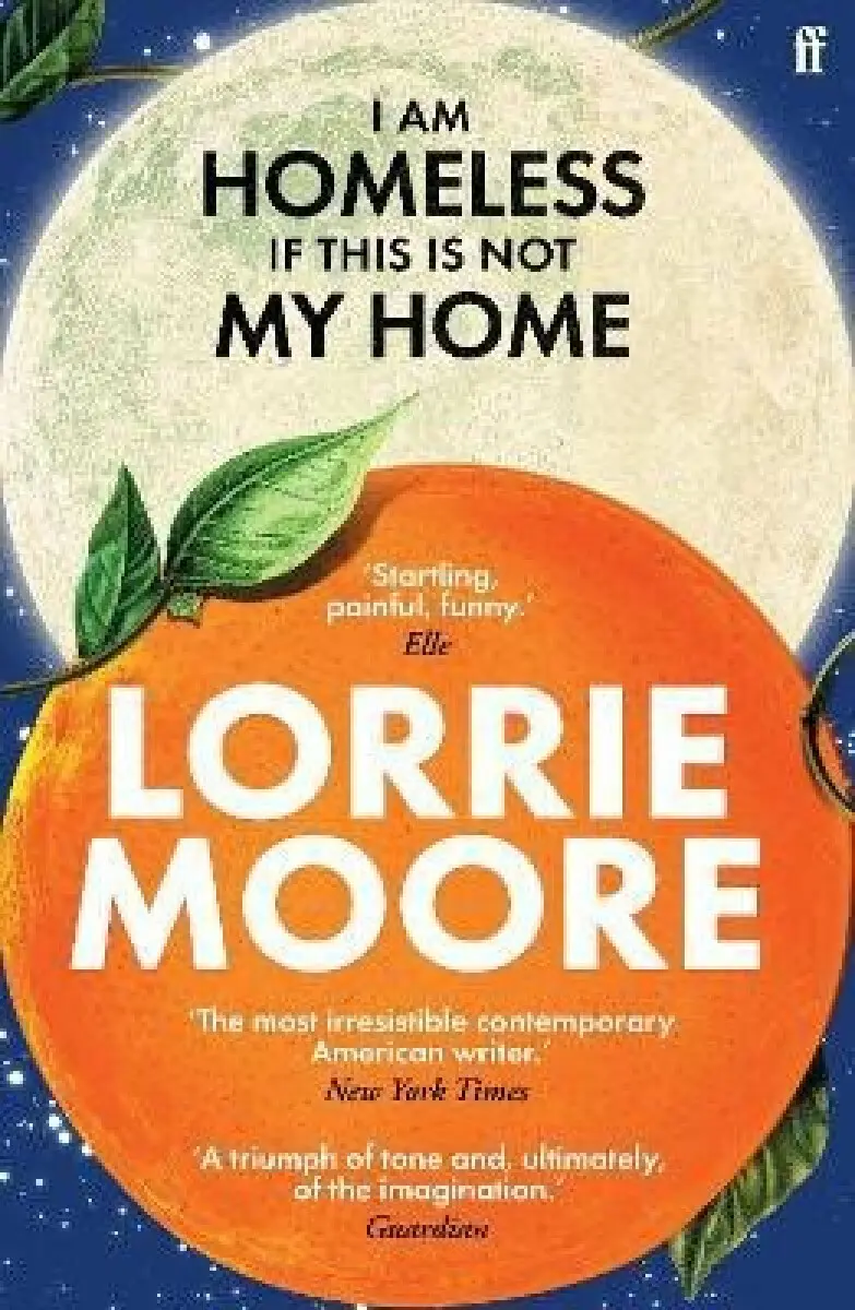 I Am Homeless If This Is Not My Home - Lorrie Moore,I Am Homeless If This Is Not My Home - Lorrie Moore - kniha z kategorie Spoločenská beletria
