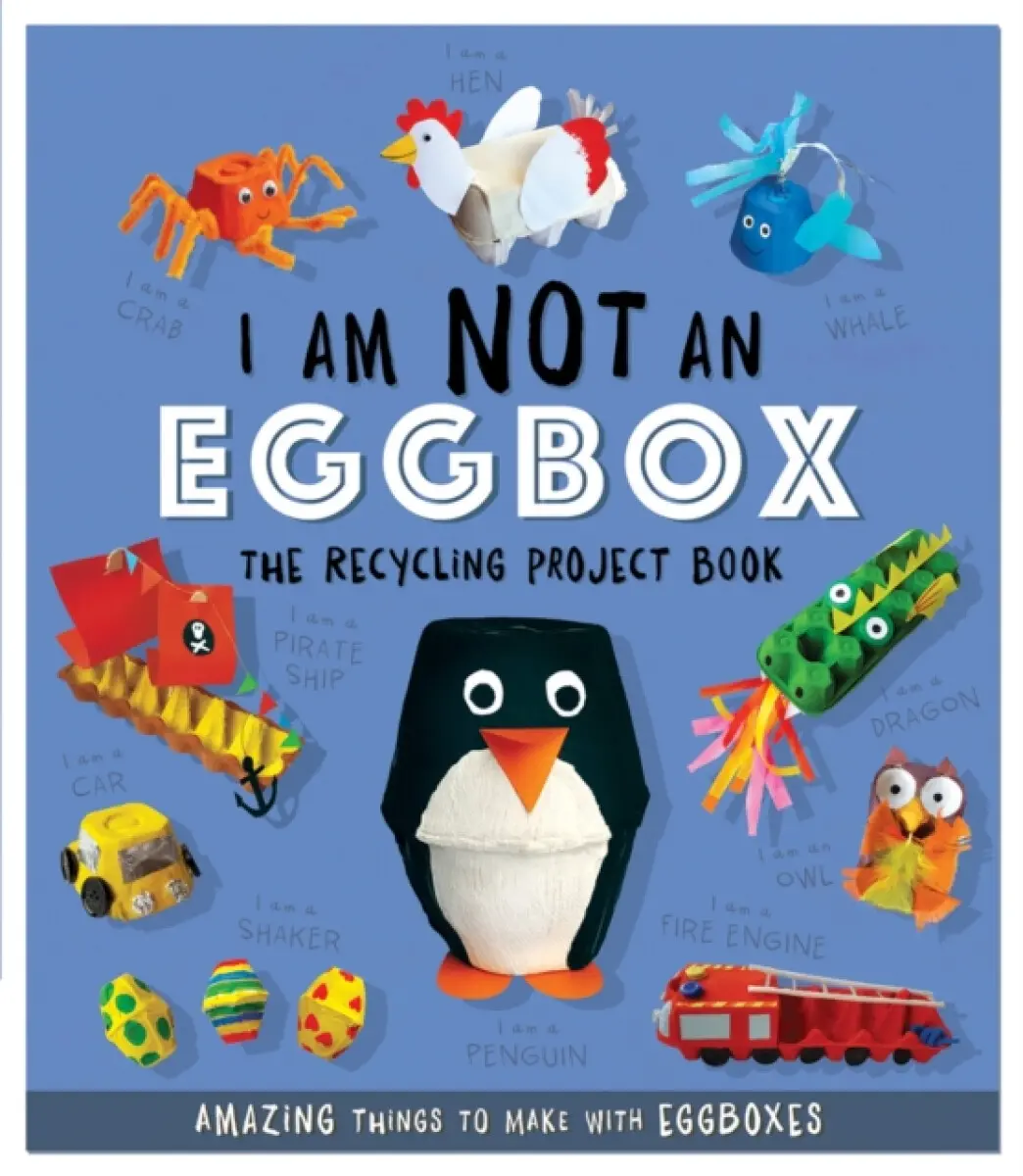 I Am Not An Eggbox - The Recycling Project Book - Sara Stanford