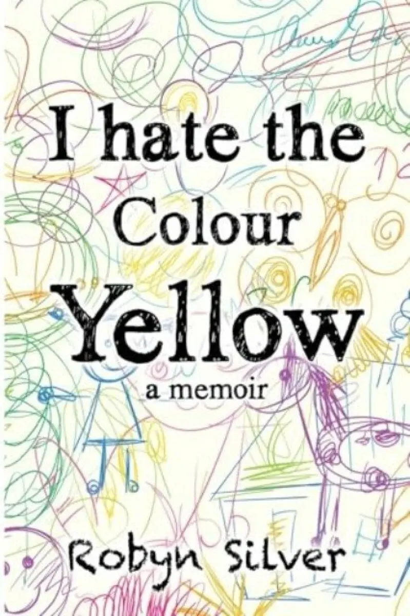 I Hate the Colour Yellow - Robyn Silver