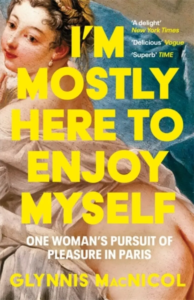 I'm Mostly Here to Enjoy Myself - Glynnis MacNicol