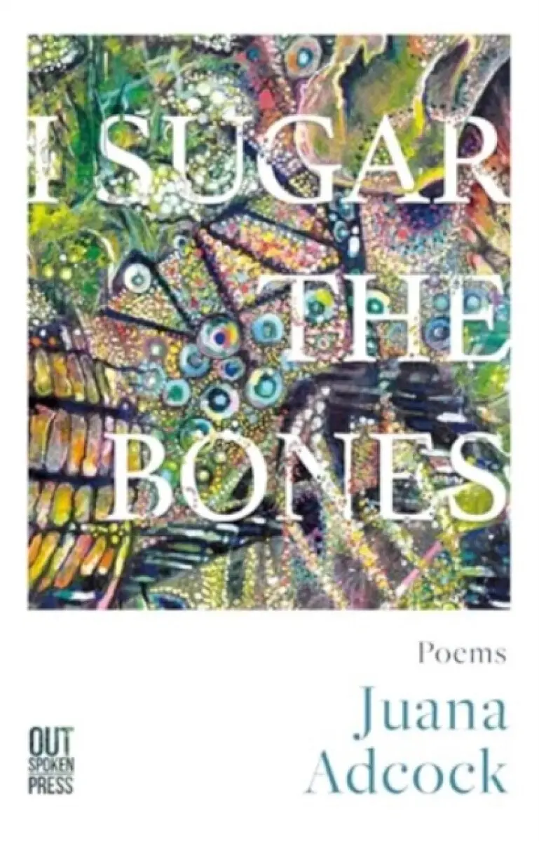 I Sugar The Bones - Juana Adcock