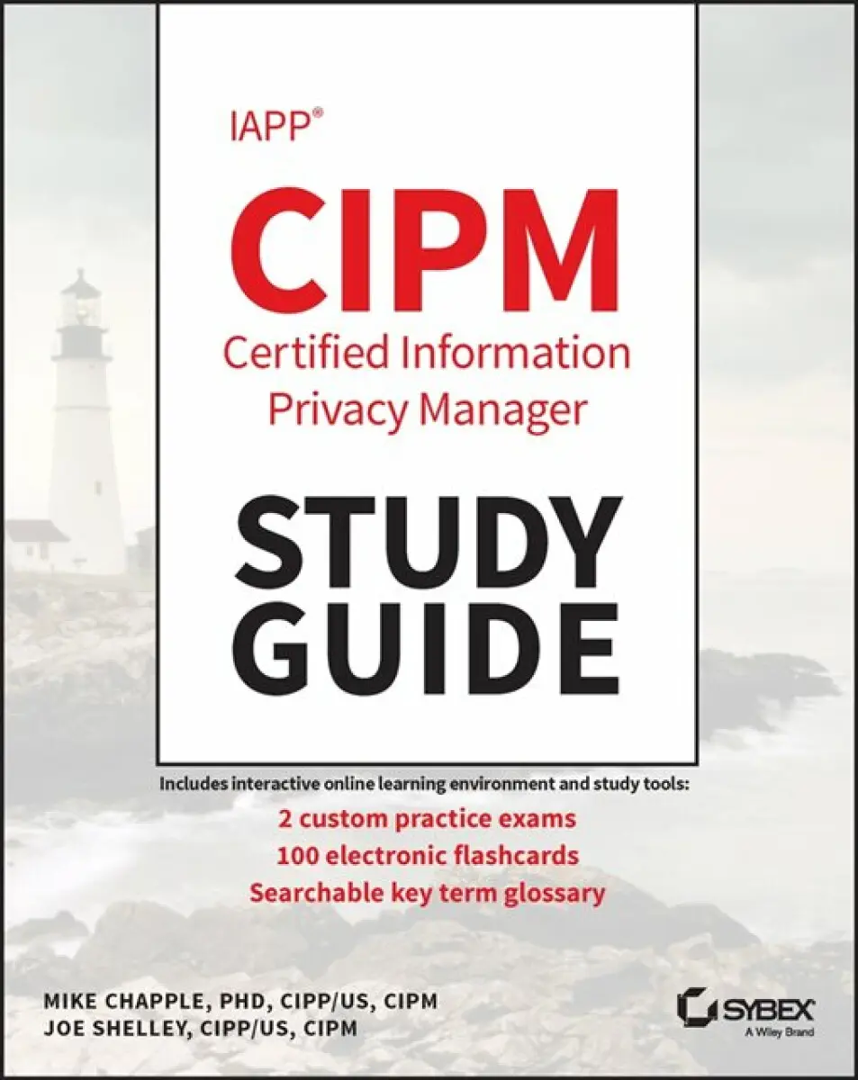 IAPP Certified Information Privacy Manager Study Guide - Mike Chapple, Joe Shelley