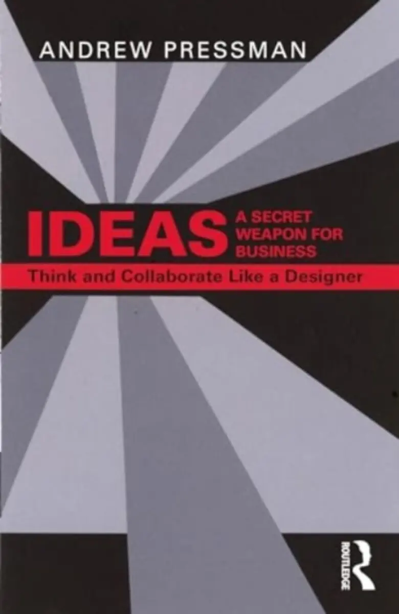 Ideas—a Secret Weapon for Business - Andrew Pressman