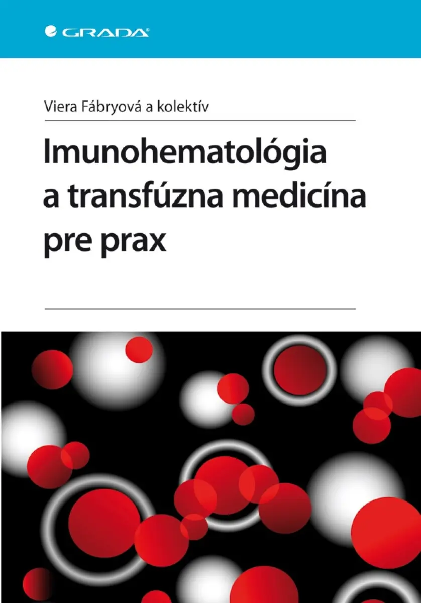 Imunohematológia a transfúzna medicína pre prax - Viera Fábryová