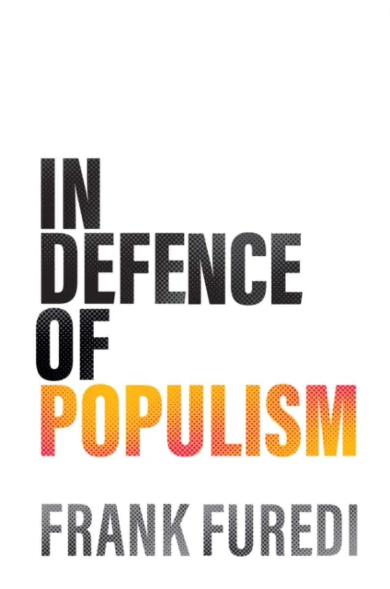 In Defence of Populism - Frank Furedi