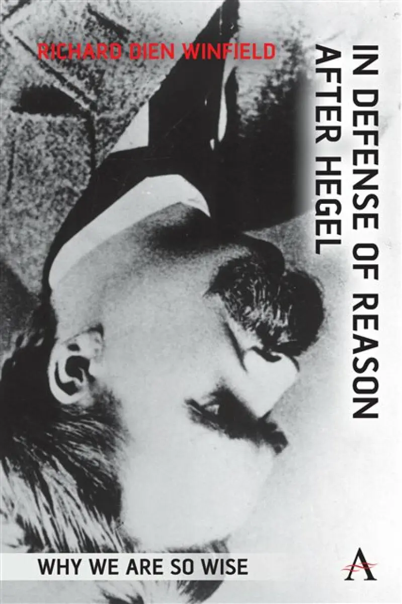 In Defense of Reason After Hegel - Richard Dien Winfield