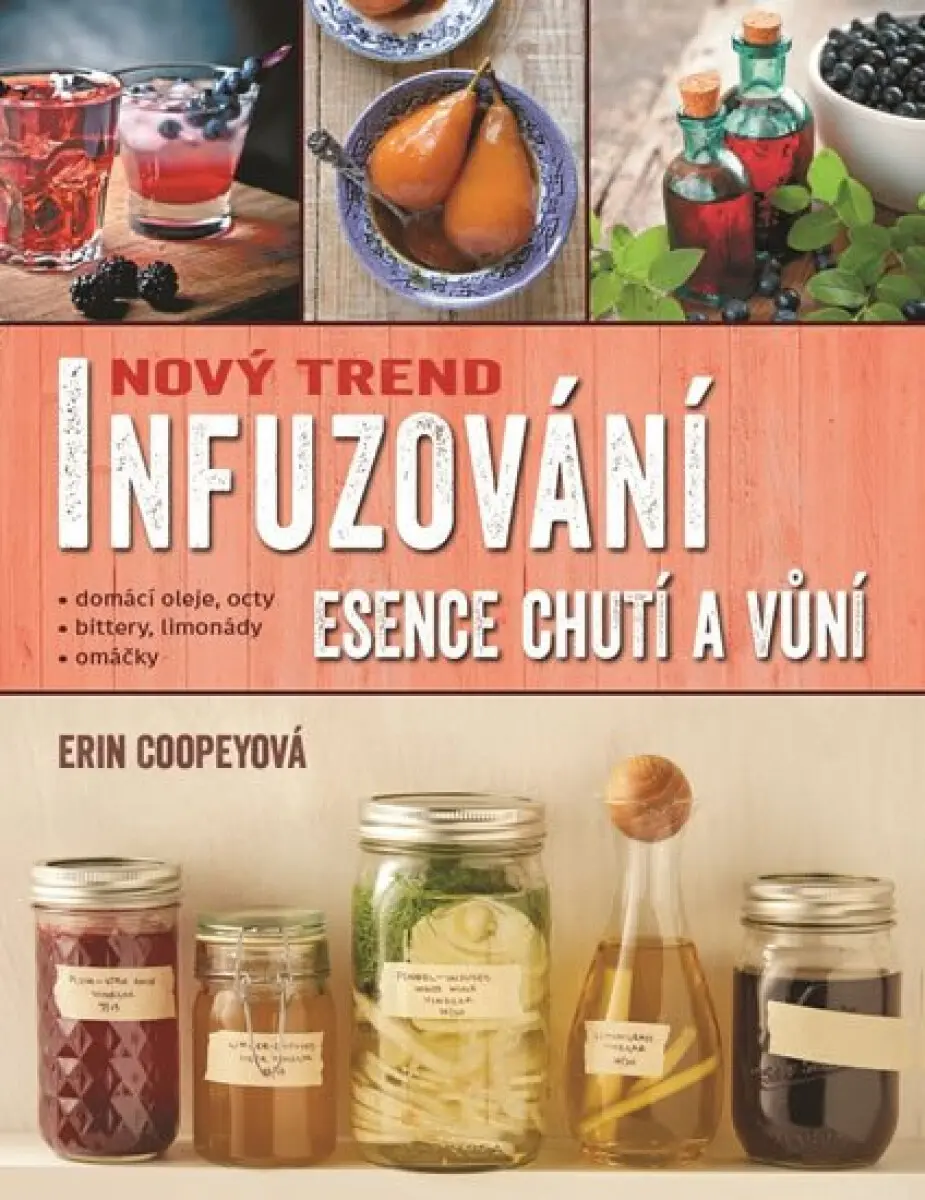 Infuzování, esence chutí a vůní - Erin Coopey