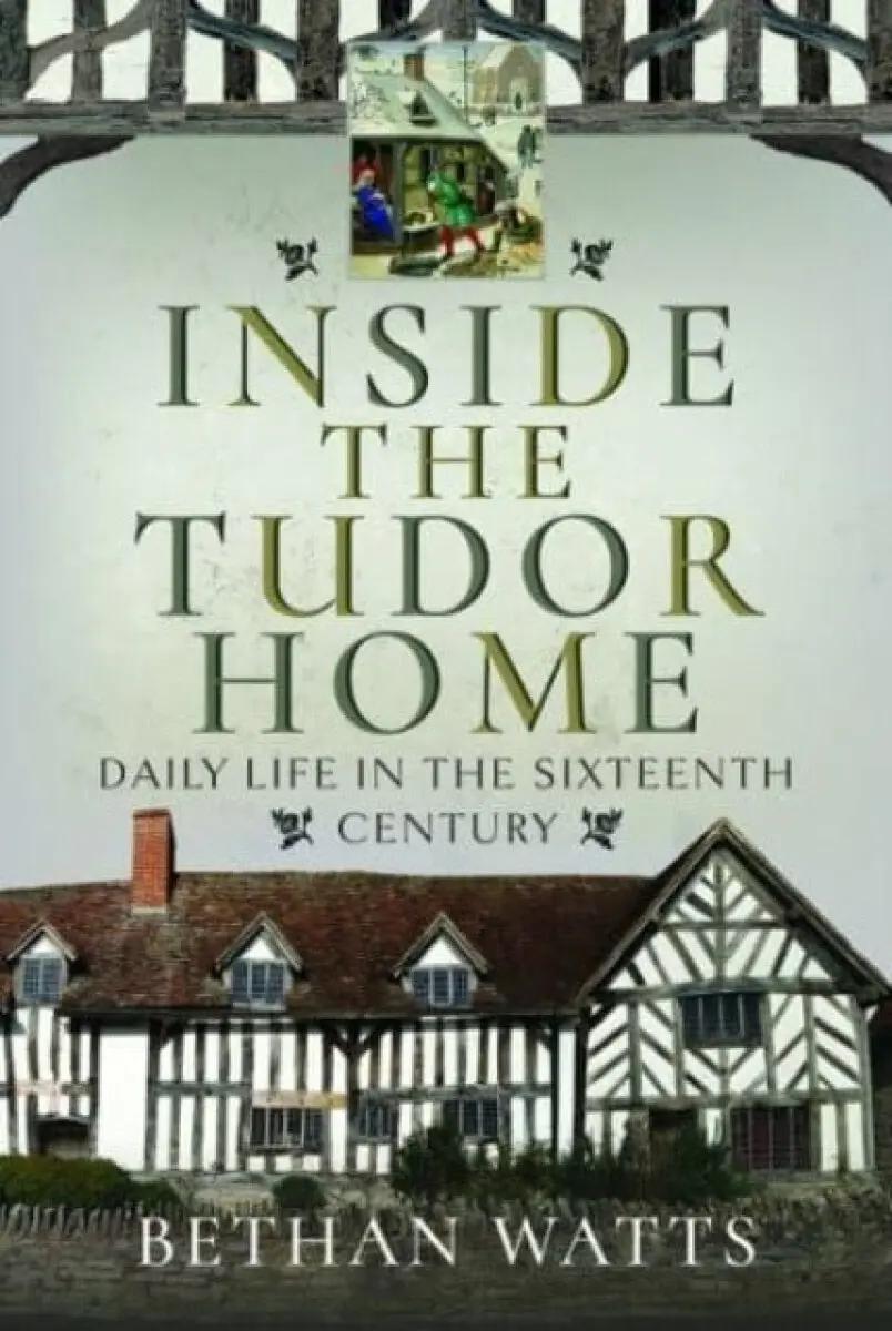 Inside the Tudor Home - Bethan Watts
