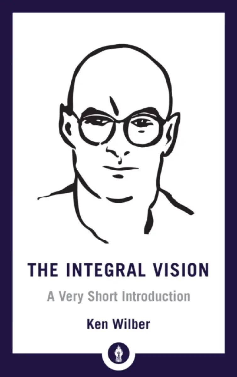 The Integral Vision - Ken Wilber