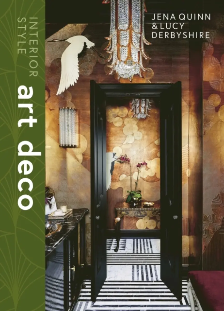 Interior Style: Art Deco - Jena Quinn, Lucy Derbyshire