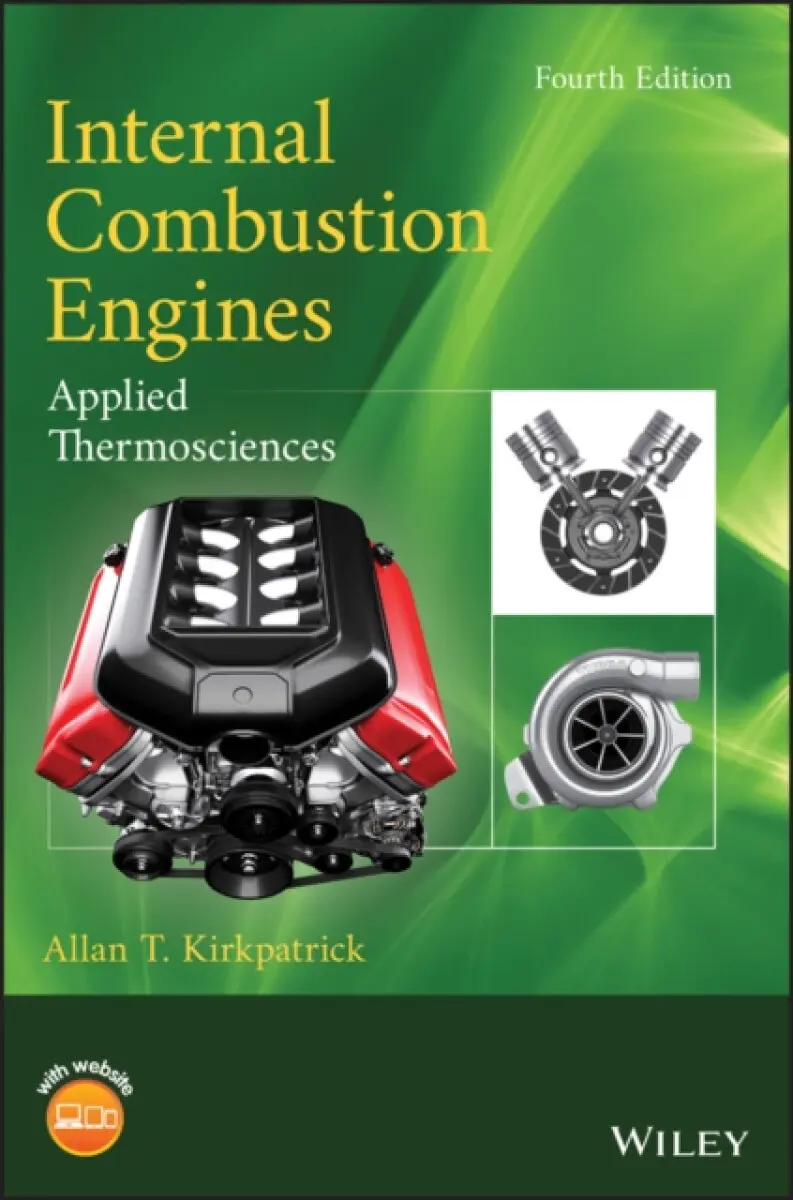 Internal Combustion Engines – Applied Thermosciences, Fourth Edition - Allan T. Kirkpatrick