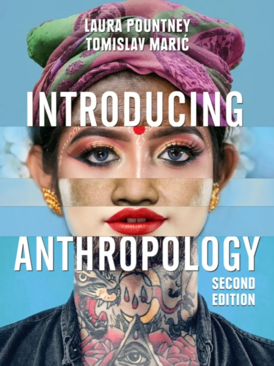 Introducing Anthropology – What Makes Us Human? - Tomislav Maric, Laura Pountney