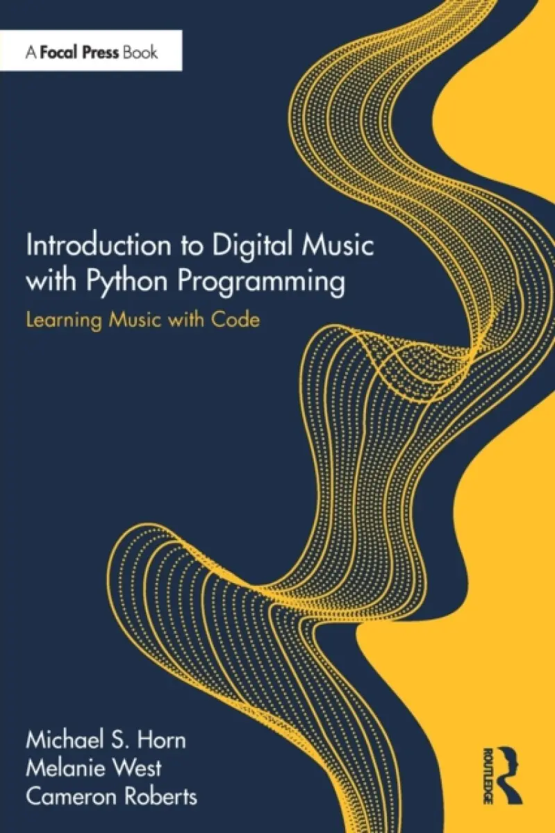 Introduction to Digital Music With Python Programming - Cameron Roberts, Michael S. Horn, Melanie West