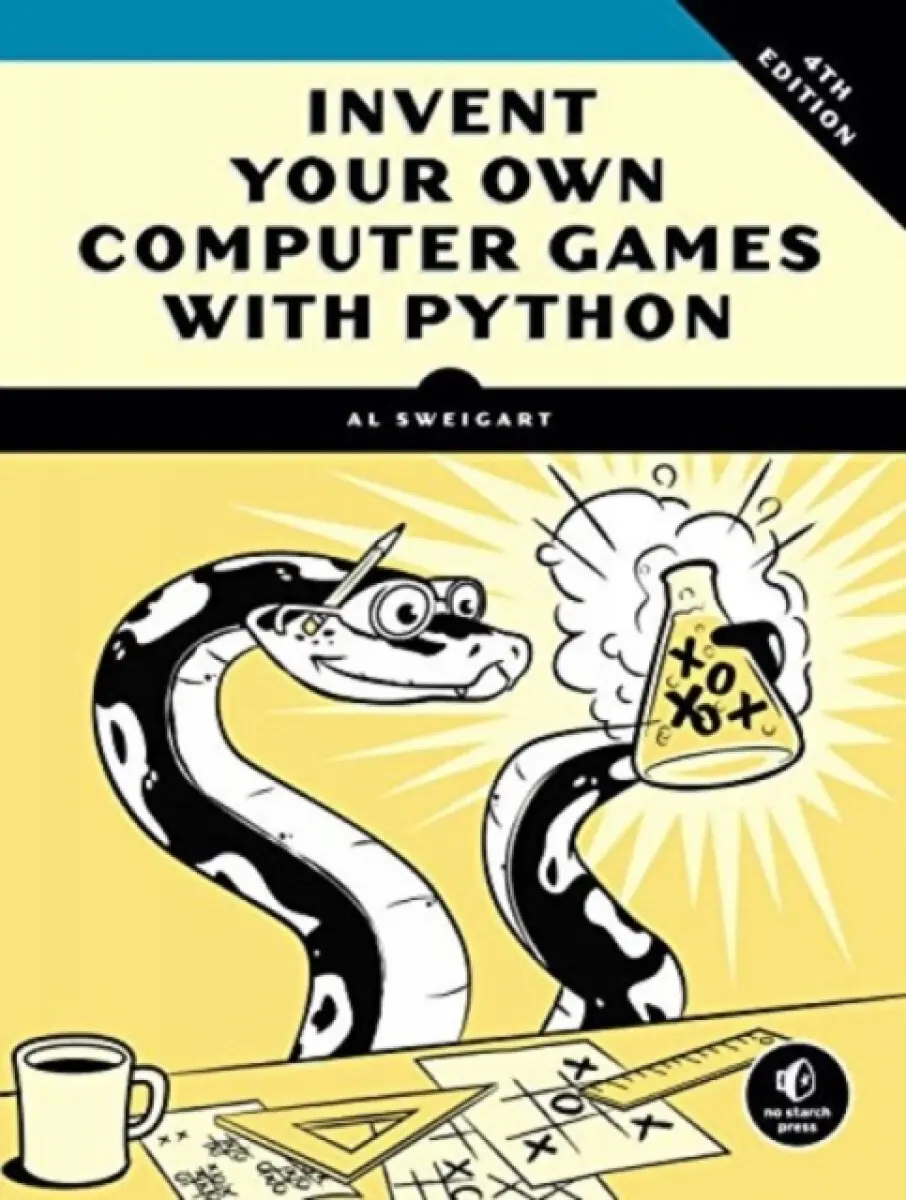 Invent Your Own Computer Games with Python, 4e - Al Sweigart