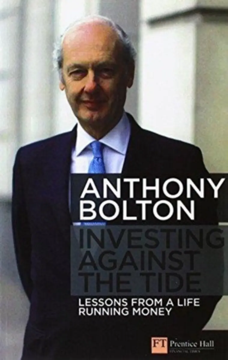 Investing Against the Tide - Anthony Bolton